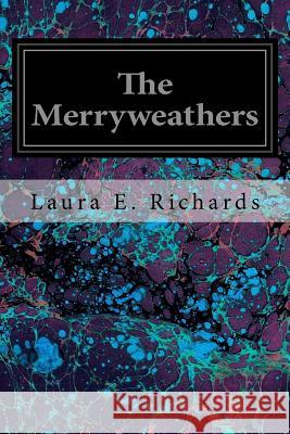 The Merryweathers Laura E. Richards Julie Ward Richards 9781535500418 Createspace Independent Publishing Platform - książka