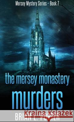 The Mersey Monastery Murders Brian L. Porter 9784867458631 Next Chapter - książka