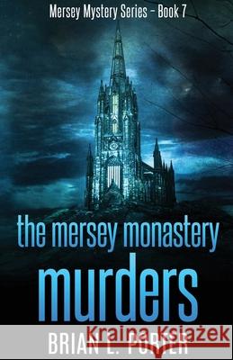 The Mersey Monastery Murders Brian L. Porter 9784867458648 Next Chapter - książka