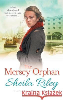 The Mersey Orphan Sheila Riley 9781800489103 Boldwood Books Ltd - książka