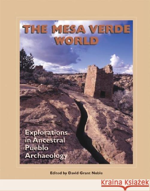 The Mesa Verde World: Explorations in Ancestral Pueblo Archaeology Noble, David Grant 9781930618756 School of American Research Press - książka