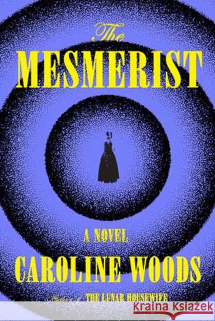 The Mesmerist: A Novel Caroline Woods 9780385550161 Doubleday Books - książka