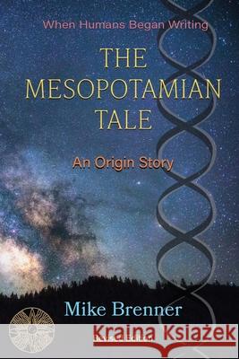 The Mesopotamian Tale: An Origin Story Mike Brenner 9780578630779 Intentions - książka