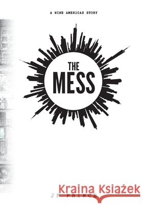 The Mess: A Nine Americas Story Prince, Jp, Ochoa, Juan, Greenlee, John Wyatt 9798997051839 Centaur Press - książka