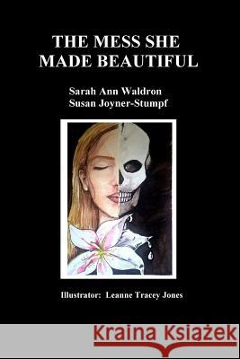 THE Mess She Made Beautiful Susan Joyner-Stumpf 9781365068249 Lulu.com - książka