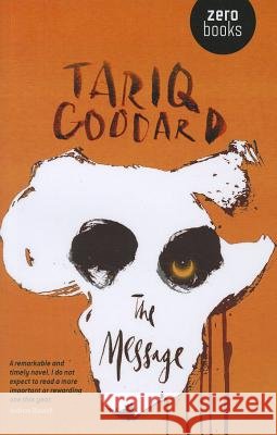 The Message Tariq Goddard 9781846948794 O Books, John Hunt - książka
