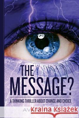 The Message?: A thinking thriller about change and choice. Hale, Avam 9781506188911 Createspace - książka