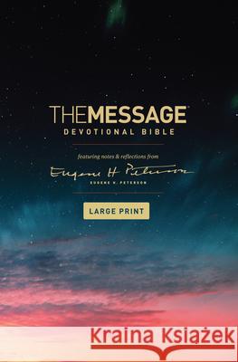 The Message Devotional Bible, Large Print (Hardcover): Featuring Notes and Reflections from Eugene H. Peterson Eugene H. Peterson 9781641582476 NavPress Publishing Group - książka