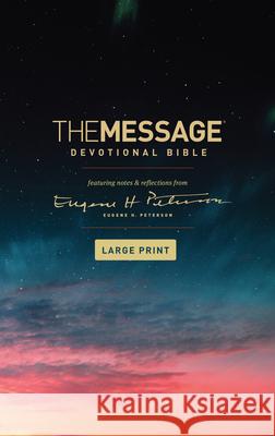 The Message Devotional Bible, Large Print (Softcover): Featuring Notes and Reflections from Eugene H. Peterson Eugene H. Peterson 9781641582483 NavPress Publishing Group - książka