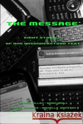 The Message: Eight Stories of One Misunderstood Text Andrew Allen, II Catalino Tolejano, Patrick A. Waldoch 9780983074625 Authors Rising, LLC - książka