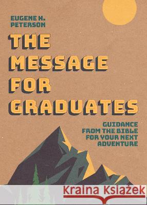 The Message for Graduates (Softcover) Eugene H. Peterson 9781641588492 NavPress Publishing Group - książka