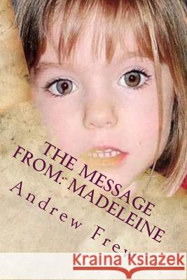 The Message From: Madeleine: Illustrated Frew, Andrew G. 9781981859979 Createspace Independent Publishing Platform - książka