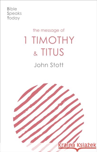 The Message of 1 Timothy and Titus: The Life Of The Local Church John (Author) Stott 9781789742459 Inter-Varsity Press - książka