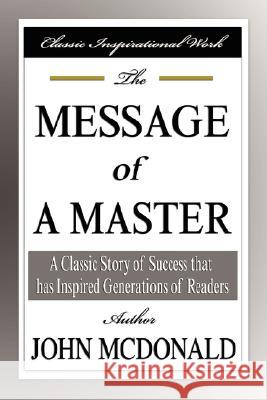 The Message of a Master John McDonald 9781599866352 Filiquarian Publishing, LLC. - książka
