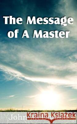 The Message of A Master John McDonald 9781612038698 Spastic Cat Press - książka