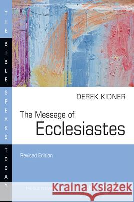 The Message of Ecclesiastes: A Time to Mourn and a Time to Dance Derek Kidner 9781514006313 IVP Academic - książka