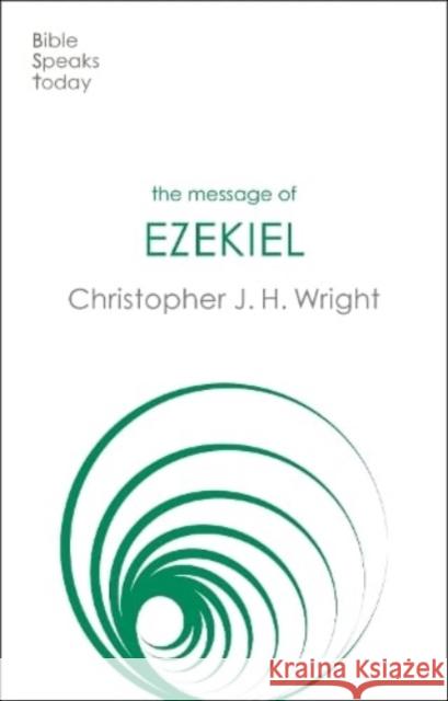 The Message of Ezekiel: A New Heart And A New Spirit Christopher J H (Author) Wright 9781789744323 Inter-Varsity Press - książka