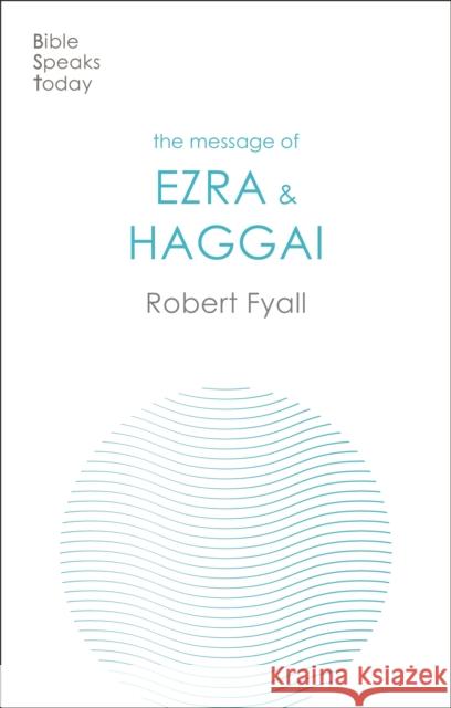 The Message of Ezra & Haggai: Building For God Robert S (Author) Fyall 9781789743999 Inter-Varsity Press - książka