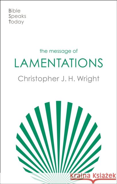 The Message of Lamentations: Honest To God Christopher J. H. Wright 9781789744415 Inter-Varsity Press - książka