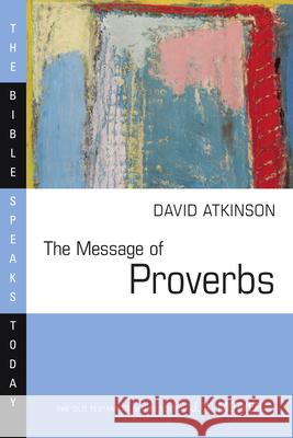 The Message of Proverbs Atkinson, David J. 9780830812394 InterVarsity Press - książka