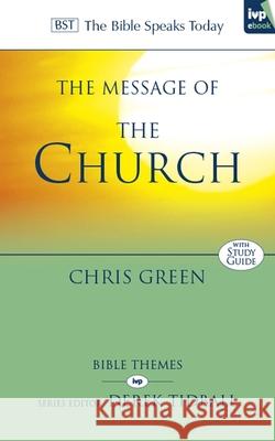 The Message of the Church: Assemble The People Before Me Chris (Author) Green 9781844748785 Inter-Varsity Press - książka
