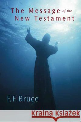 The Message of the New Testament Frederick Fyvie Bruce 9780802815255 Wm. B. Eerdmans Publishing Company - książka