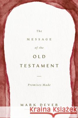 The Message of the Old Testament Mark Dever 9781433599255 Crossway - książka