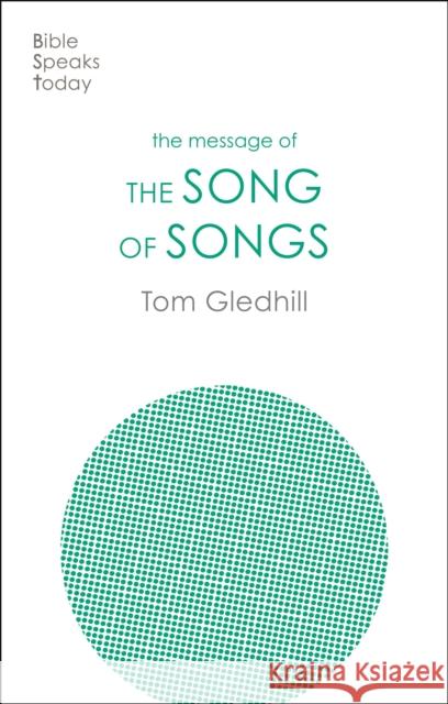 The Message of the Song of Songs: The Lyrics Of Love Tom (Author) Gledhill 9781789744439 Inter-Varsity Press - książka