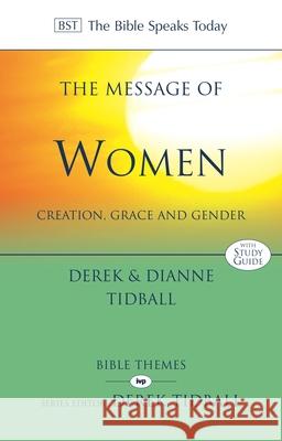 The Message of Women: Creation, Grace And Gender Dianne Tidball 9781844745951 Inter-Varsity Press - książka