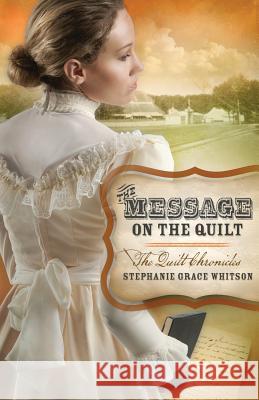 The Message on the Quilt Stephanie Grace Whitson 9781986031691 Createspace Independent Publishing Platform - książka