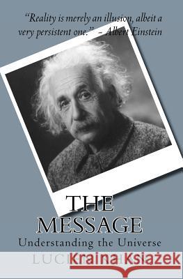 The Message: Understanding the Universe Lucien Khan 9781456418236 Createspace - książka