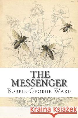 The Messenger Bobbie George Ward 9781508425366 Createspace Independent Publishing Platform - książka