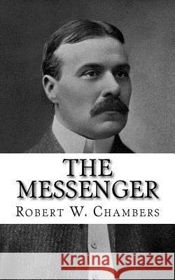 The Messenger Robert W. Chambers 9781981158218 Createspace Independent Publishing Platform - książka