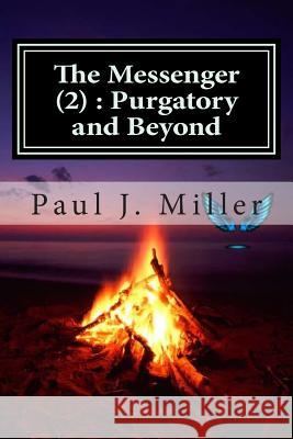 The Messenger (2): Purgatory and Beyond Paul J. Miller 9781500297916 Createspace - książka