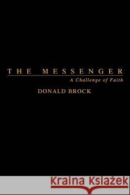 The Messenger: A Challenge of Faith Brock, Donald 9780595307319 iUniverse - książka