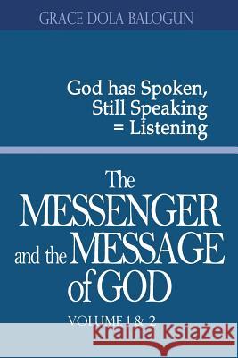 The Messenger and the Message of God Volume 1&2 Grace Dola Balogun 9781939415448 Grace Religious Books Publishing & Distributo - książka