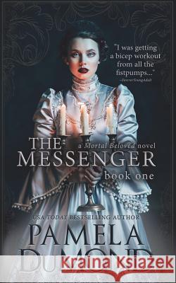 The Messenger: (Mortal Beloved, Book One) Dumond, Pamela 9781480038929 Createspace - książka