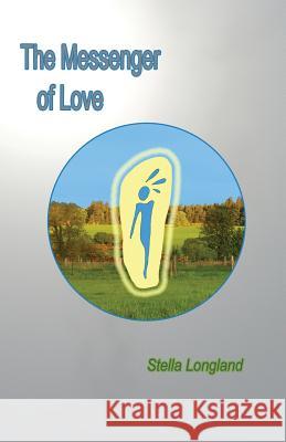 The Messenger of Love Stella Longland 9781999902414 Cave of Clay Books - książka