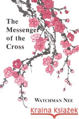 The Messenger of the Cross Nee, Watchman 9780935008500 Christian Fellowship Publishers - książka