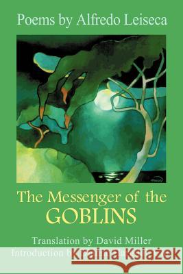 The Messenger of the Goblins Alfredo Leiseca David Miller 9780595279753 iUniverse - książka