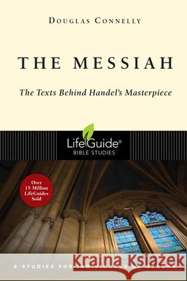 The Messiah – The Texts Behind Handel`s Masterpiece Douglas Connelly 9780830831326 InterVarsity Press - książka