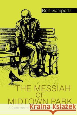 The Messiah of Midtown Park: A Contemporary Comedy-Drama (Screenplay) Gompertz, Rolf 9780595328567 iUniverse - książka