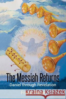The Messiah Returns: Daniel through Revelation Pace, Frank 9781731251220 Independently Published - książka