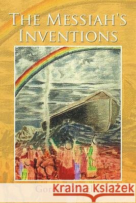 The Messiah's Inventions Gordon Ziegler 9781493148554 Xlibris Corporation - książka