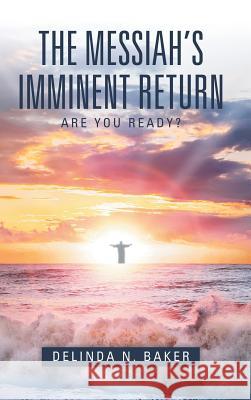 The Messiah's Imminent Return Delinda N. Baker 9781973605959 WestBow Press - książka