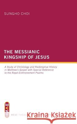 The Messianic Kingship of Jesus Sungho Choi 9781498260930 Wipf & Stock Publishers - książka