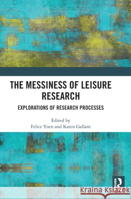 The Messiness of Leisure Research: Explorations of Research Processes  9781032315645 Routledge - książka