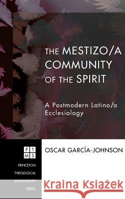 The Mestizo/a Community of the Spirit Oscar Garcia-Johnson, Eldin Villafane 9781498251402 Pickwick Publications - książka