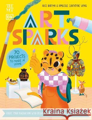 The Met Art Sparks: Ignite Your Imagination with Creative Prompts Inspired by Real Masterpieces Alice Harman Kimberlie Clinthorne Wong 9780744065244 DK Publishing (Dorling Kindersley) - książka