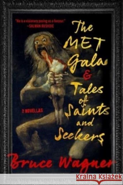 The Met Gala & Tales of Saints and Seekers: Two Novellas Bruce Wagner 9781648210419 Arcade Publishing - książka